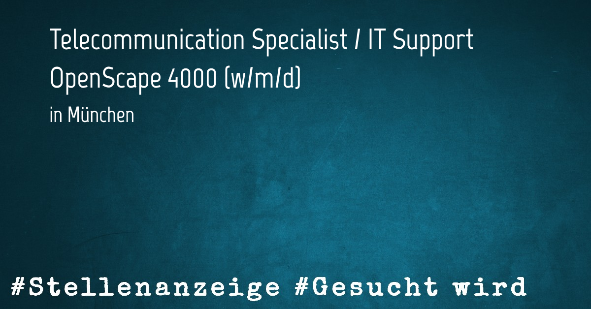 Telecommunication Specialist / IT Support OpenScape 4000 (w/m/d)
