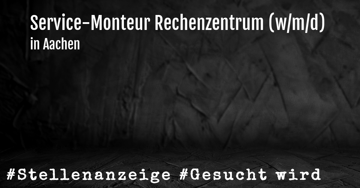 Service-Monteur Rechenzentrum (w/m/d)