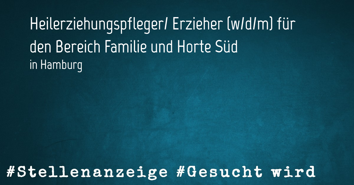 Heilerziehungspfleger/ Erzieher (w/d/m) für den Bereich Familie und Horte Süd