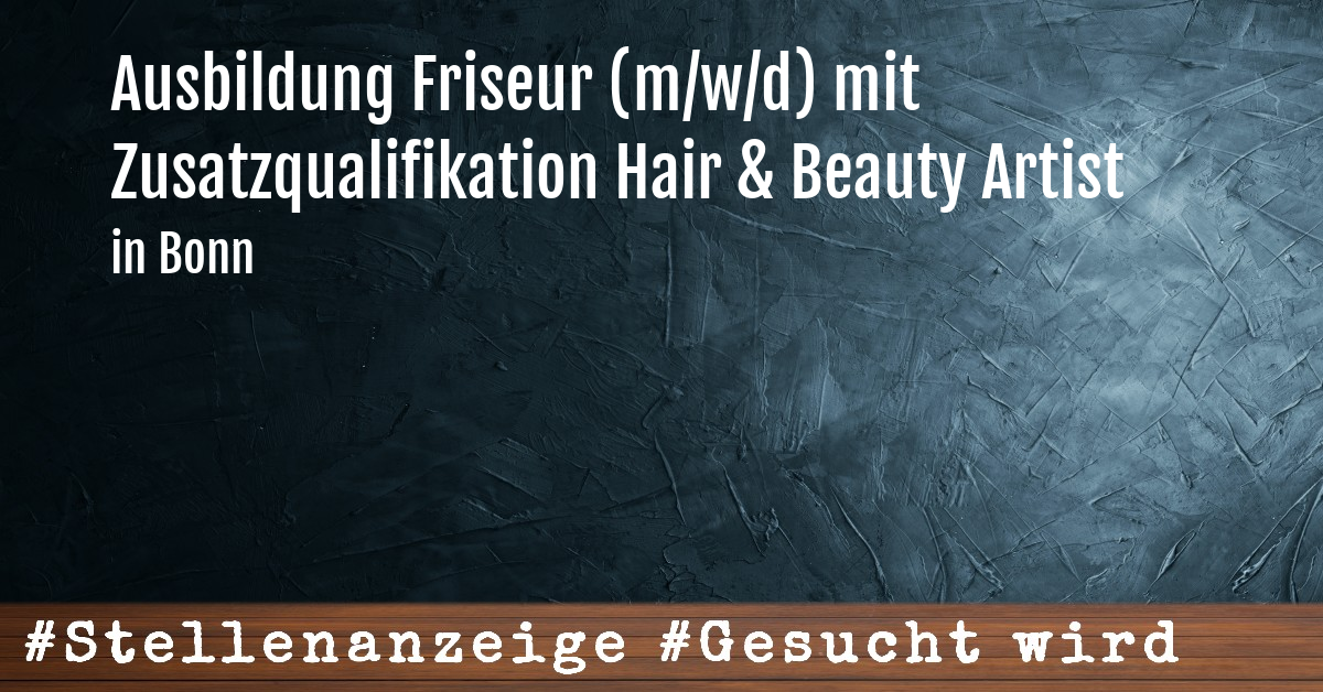 Ausbildung Friseur (m/w/d) mit Zusatzqualifikation Hair & Beauty Artist